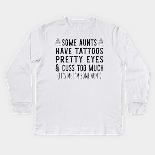 Tree Christmas Some Aunts Have Tattoos - Funny Aunts Christmas Tattoo Gift Kids Long Sleeve T-Shirt